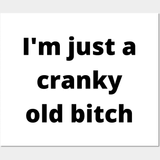 I'm Just A Cranky Old Bitch. Funny Birthday Design Posters and Art